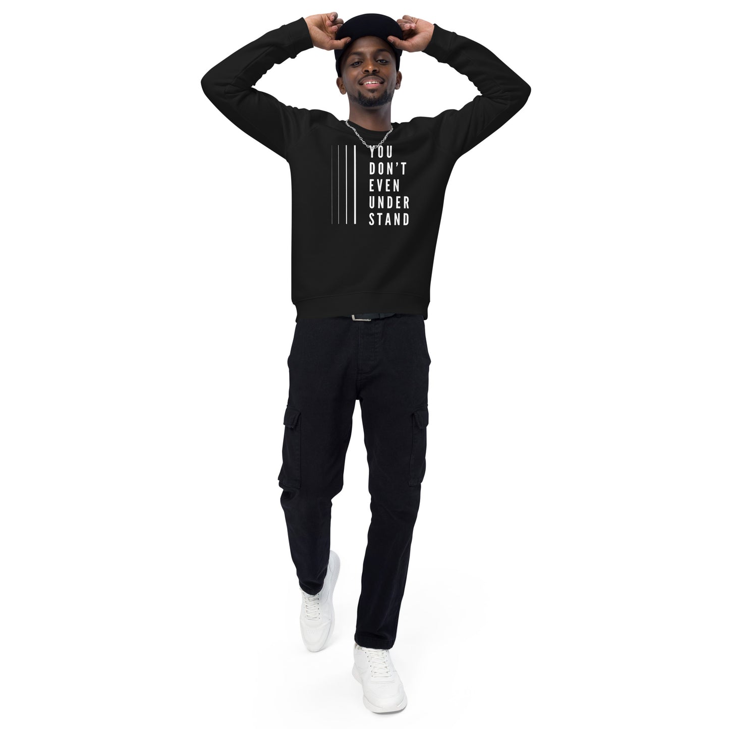 YOU DON'T EVEN UNDERSTAND organic sweatshirt
