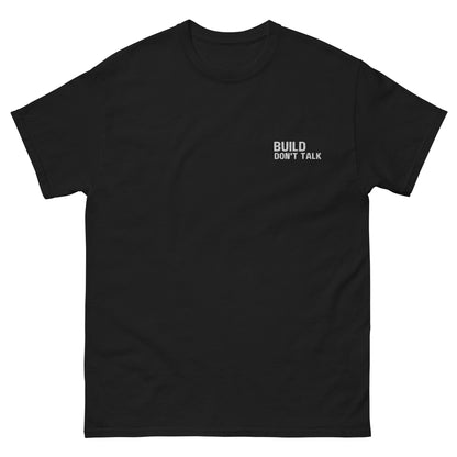 Build, Don't Talk Embroidered T-Shirt