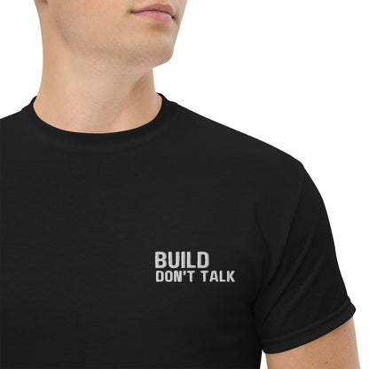 Build, Don't Talk Embroidered T-Shirt