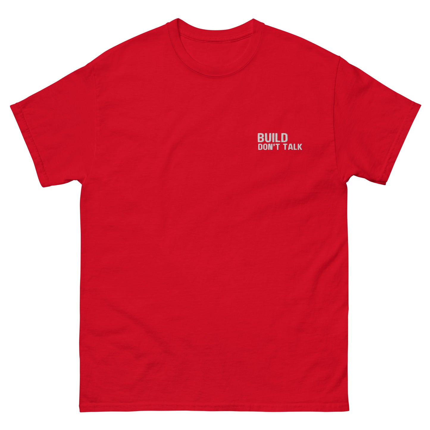 Build, Don't Talk Embroidered T-Shirt