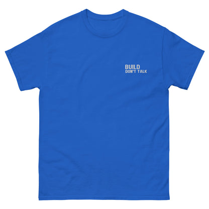 Build, Don't Talk Embroidered T-Shirt