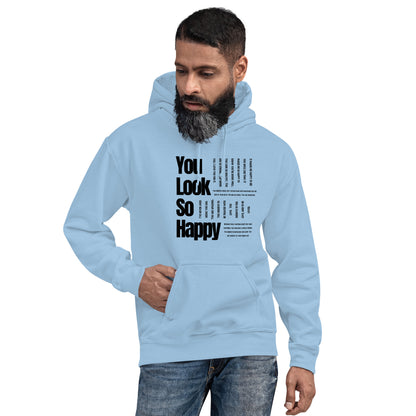 You Look Happy Unisex Hoodie