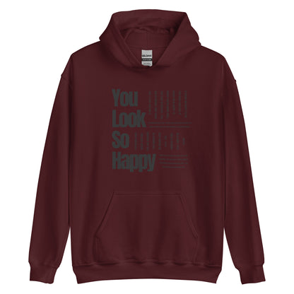 You Look Happy Unisex Hoodie